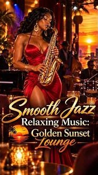 Smooth Jazz Relaxing Music 🌅 Golden Sunset Lounge