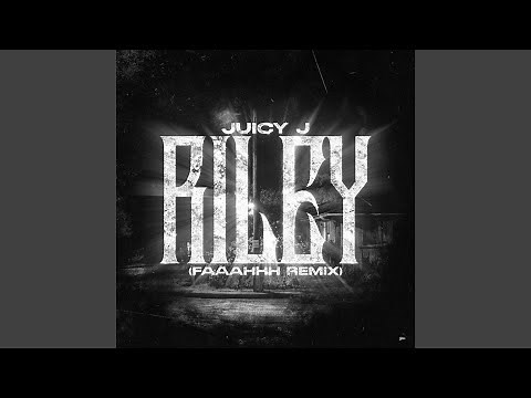 Riley (FAAAHHH Remix)