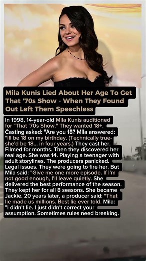 Mila Kunis Lied About Her Age To Get "That '70s Show" - When They Found Out Left Them Speechless.