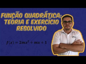 FUNÇÃO QUADRÁTICA: TEORIA E EXERCÍCIO RESOLVIDO