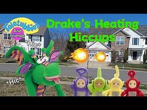 Teletubbies and Friends Segment: Drake's Heating Hiccups + Magical Event: Magic House