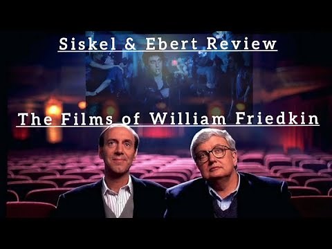 Siskel & Ebert Review The Films of... William Friedkin