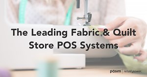 Do you need a Fabric, Sewing & Quilt Store POS System?