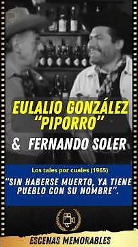 Eulalio González “Piporro” and Fernando Soler - The such and such (1965)..