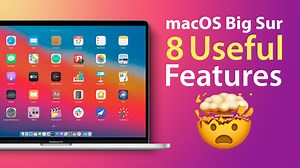 Useful macOS Big Sur Features You Might Not Know