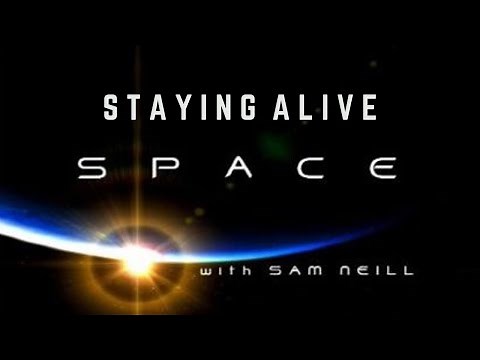 Space With Sam Neill - Staying Alive - Space Documentary