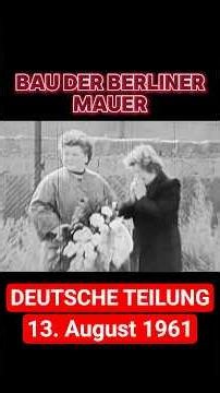 65 Jahre Berliner Mauer – 13. August 1961 | Originalaufnahmen
