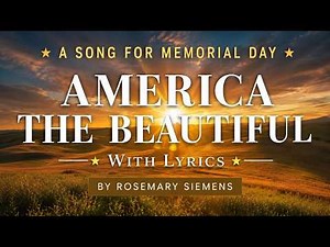 America The Beautiful (with lyrics) - The Most Beautiful Song For Memorial Day!