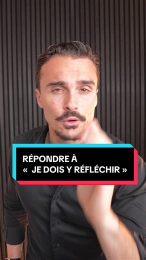 Répondre à « je dois y réfléchir » : script agressif vente