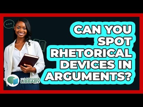 Can You Spot **rhetorical Devices** In Arguments? - The Language Library