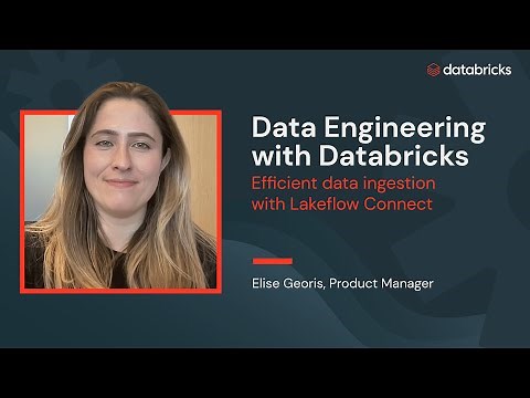 Efficient data ingestion with Lakeflow Connect: Data Engineering with Databricks