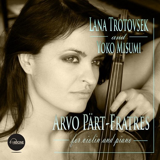 Arvo Pärt: Fratres - Lana Trotovšek & Yoko Misumi: Song Lyrics, Music Videos & Concerts