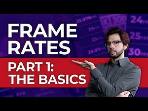 Everything You Need to Know About Frame Rates, Part 1