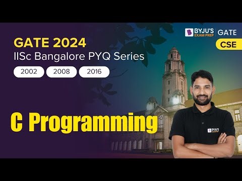 IISC Bangalore PYQs | C Programming Previous Year Question | GATE 2024 Computer Science |BYJU'S GATE