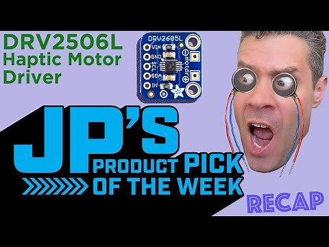 JP's Product Pick of the Week: DRV2605L Haptic Motor Controller RECAP @adafruit @johnedgarpark