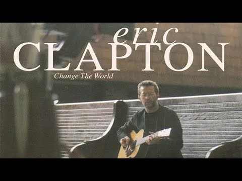 Eric Clapton - Change The World 【世界を変える】【和訳】