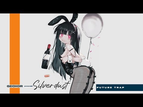 Geoxor — Silverdust (Speed-up +6.666)