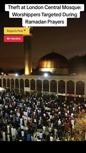 Theft at London Central Mosque During Ramadan Prayers