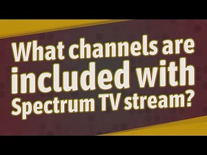 What channels are included with Spectrum TV stream?