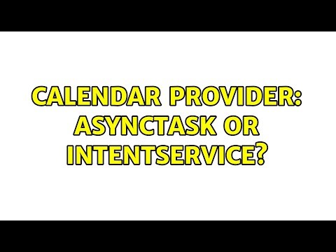 Calendar Provider: AsyncTask or IntentService?