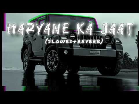 Haryane Ka Jaat (Slowed Reverb) | Desi Swag