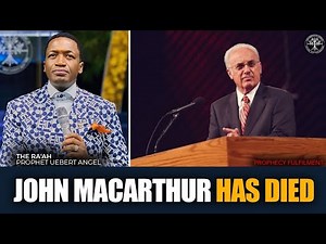 Prophecy Fulfilled | John MacArthur Dies | Prophet Uebert Angel