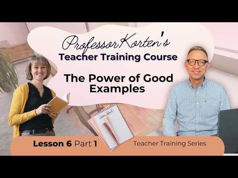 The Power of Good Examples | Professor Korten's Teacher Training Course