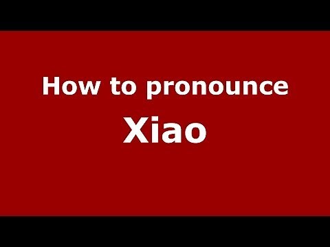 How to Pronounce Xiao - PronounceNames.com