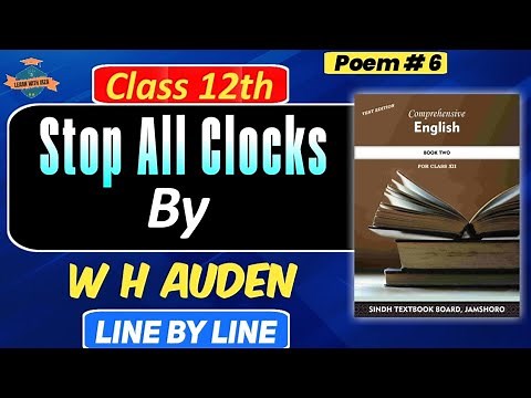 Class 12 English Poem – Stop All The Clocks by W.H. Auden | Full Line by Line Explanation | poetry