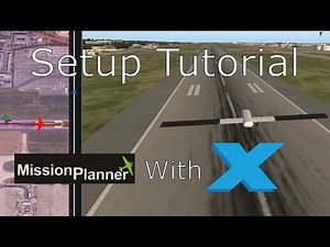 Tutorial: connecting Mission Planner to X-Plane Integration Setup, Autonomous Mission and More