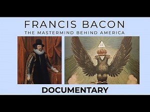 Francis Bacon: The Mastermind Behind America | Documentary