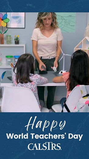 It's World Teachers' Day. We thank our educators, active and retired, for making the world a better place. | CalSTRS