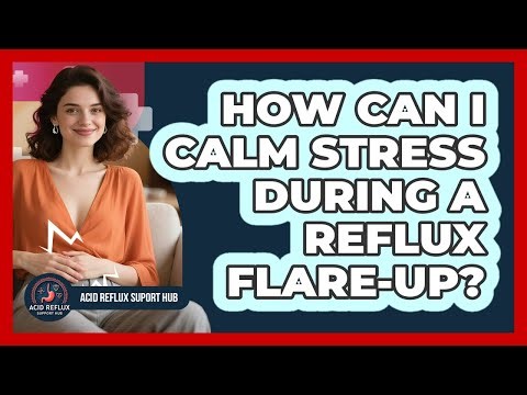 How Can I Calm Stress During A Reflux Flare-Up?