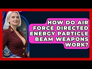 How Do Air Force Directed Energy Particle Beam Weapons Work? - Sky Command Brotherhood