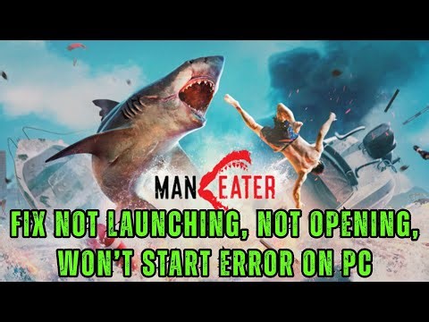 How To Fix Maneater Not Launching, Not Opening, Won't Start Error On PC/Steam