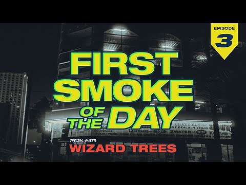 First Smoke of The Day - Wizard Trees - Episode 3