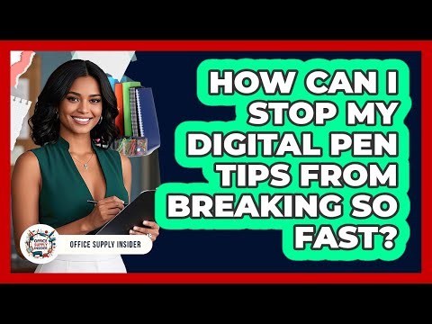 How Can I Stop My Digital Pen Tips From Breaking So Fast? - Office Supply Insider