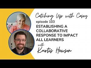 Establishing a Collaborative Response to Impact ALL Learners with Kurtis Hewson