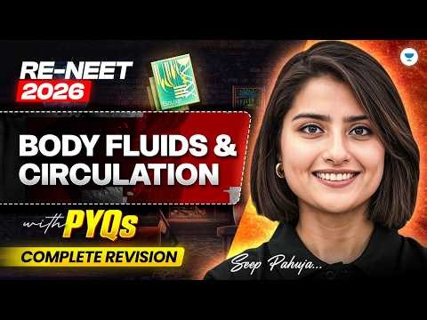 RE-NEET 2026: Body Fluids & Circulation | With PYQ's | Complete Revision | Seep Pahuja