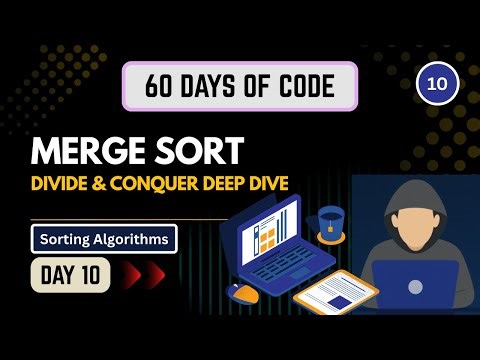 Day 10 | Merge Sort Explained in Depth | Sorting Algorithms