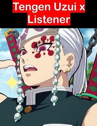 TENGEN UZUI x LISTENER y/n ENTERTAINMENT DISTRICT demon slayer tanjiro nezuko zenitsuinosuke hashira