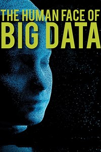 The Human Face of Big Data Summary, Trailer, Cast, Where to Watch and More