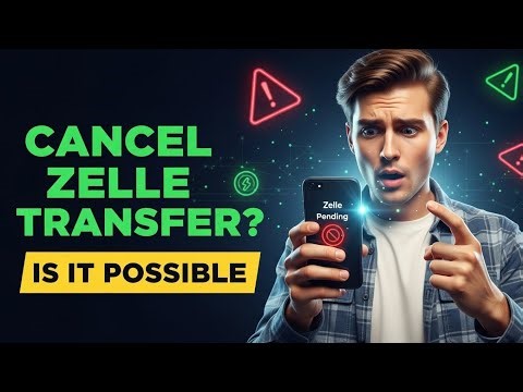 How to Cancel a Zelle Transfer (If It's Even Possible)