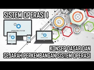 SISTEM OPERASI 1 - KONSEP DASAR DAN SEJARAH PERKEMBANGAN SISTEM OPERASI