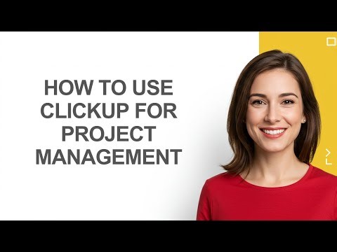 How To use Clickup for Project Management - AshleyHowTo
