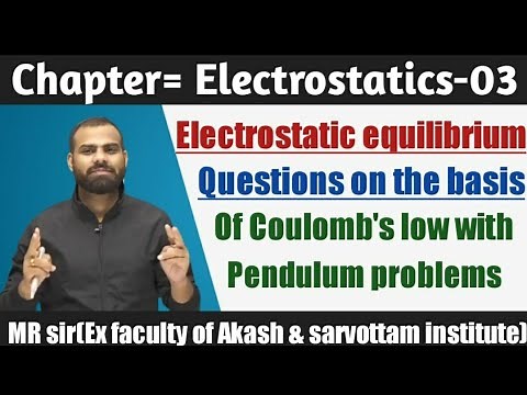 ELECTROSTATIC -3| Questions on coulombs law|ELECTROSTATIC EQUILIBRIUM | pendulum problem |