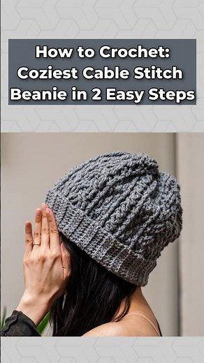 How to Crochet the Coziest Cable Stitch Beanie in 2 Easy Steps