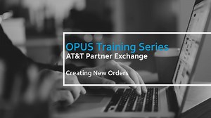 OPUS Training Series: Creating New Orders