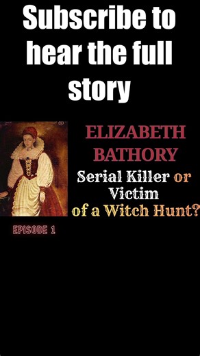 Elizabeth Bathory - Serial Killer or Victim of Witch Hunt? pt2 #truestory #truecrimepodcast #shorts