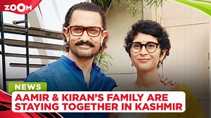 Aamir Khan reveals his and Kiran Rao's entire family is staying together in Kashmir